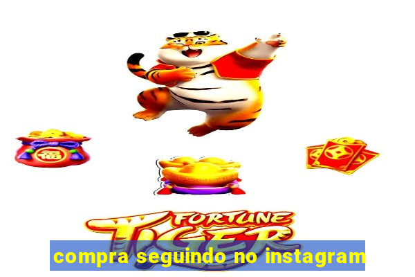 compra seguindo no instagram